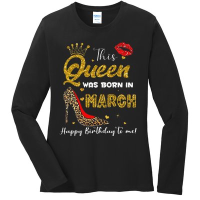 This Queen Was Born In March Happy Birthday To Me Wo Ladies Long Sleeve Shirt