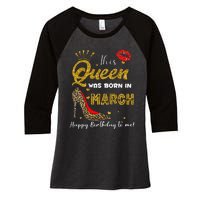 This Queen Was Born In March Happy Birthday To Me Wo Women's Tri-Blend 3/4-Sleeve Raglan Shirt