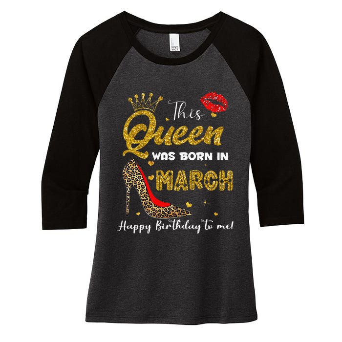 This Queen Was Born In March Happy Birthday To Me Wo Women's Tri-Blend 3/4-Sleeve Raglan Shirt