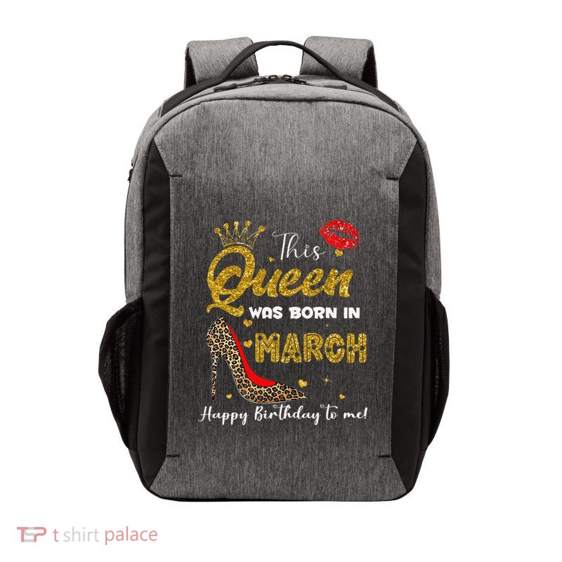 This Queen Was Born In March Happy Birthday To Me Wo Vector Backpack