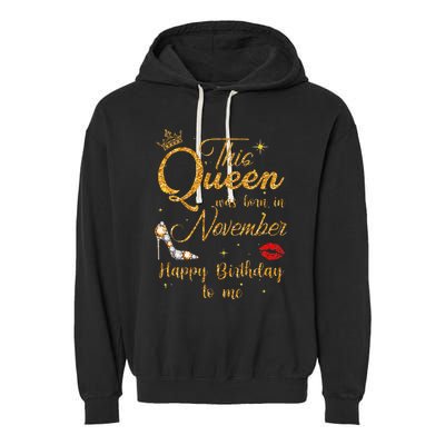 This Queen Was Born In November Happy Birthday To Me Garment-Dyed Fleece Hoodie