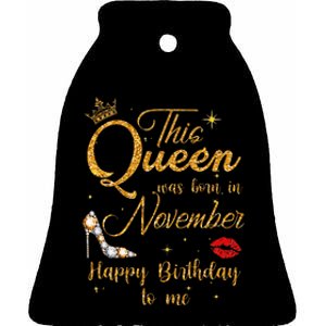 This Queen Was Born In November Happy Birthday To Me Ceramic Bell Ornament