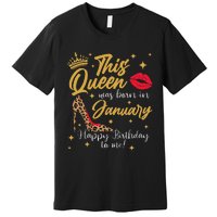 This Queen Was Born In January Happy Birthday To Me Premium T-Shirt