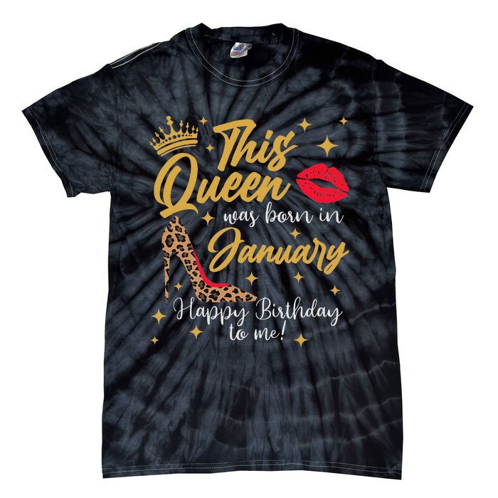 This Queen Was Born In January Happy Birthday To Me Tie-Dye T-Shirt