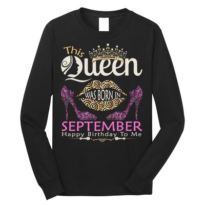 This QUEEN Was Born In September Queens Happy Birthday Long Sleeve Shirt
