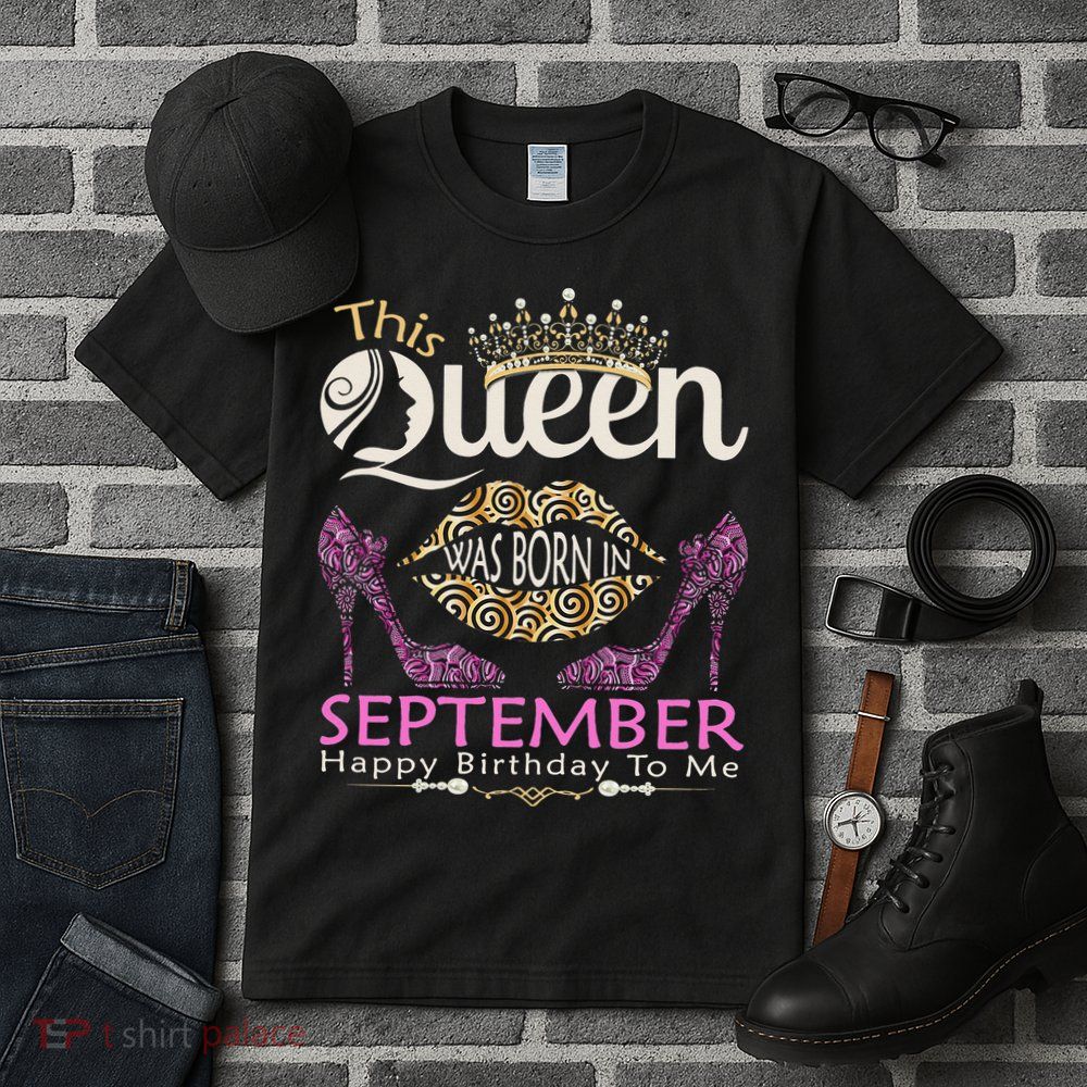 This QUEEN Was Born In September Queens Happy Birthday Tall T-Shirt