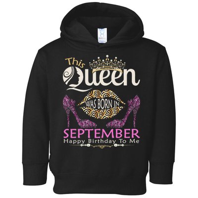 This QUEEN Was Born In September Queens Happy Birthday Toddler Hoodie