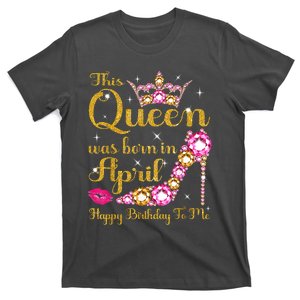 This Queen Was Born In April High Heel Happy Birthday Queen T-Shirt