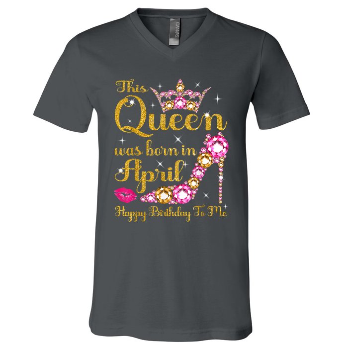 This Queen Was Born In April High Heel Happy Birthday Queen V-Neck T-Shirt