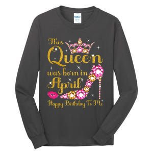 This Queen Was Born In April High Heel Happy Birthday Queen Tall Long Sleeve T-Shirt