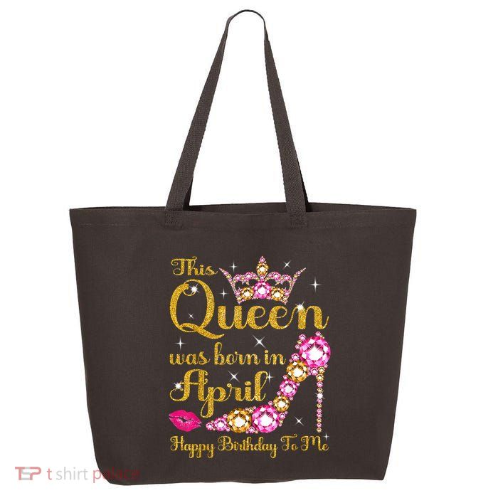 This Queen Was Born In April High Heel Happy Birthday Queen 25L Jumbo Tote