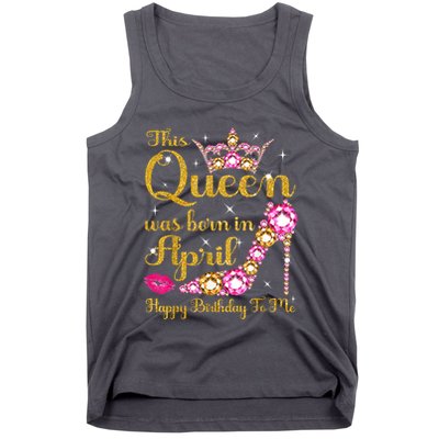 This Queen Was Born In April High Heel Happy Birthday Queen Tank Top