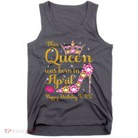 This Queen Was Born In April High Heel Happy Birthday Queen Tank Top