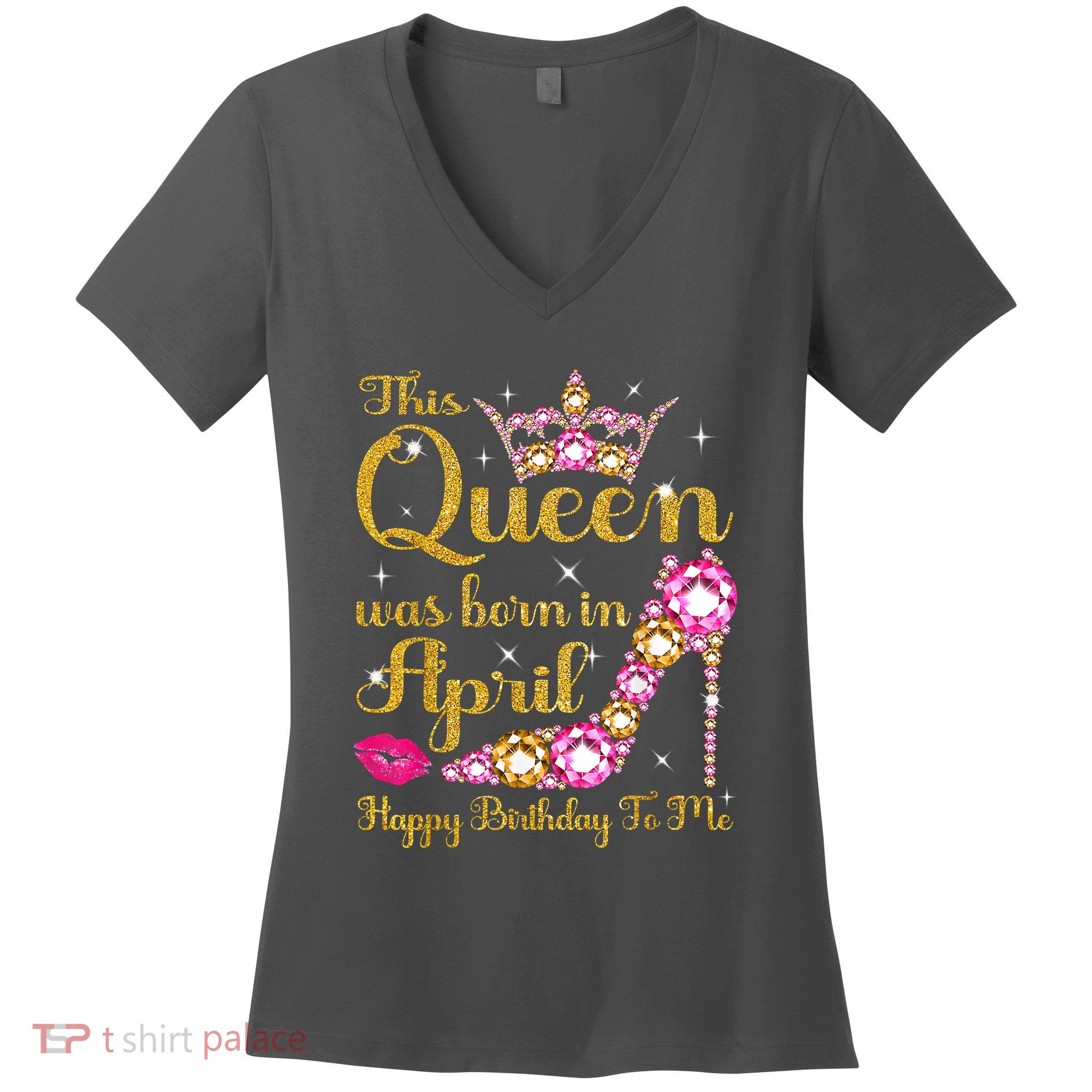 This Queen Was Born In April High Heel Happy Birthday Queen Women's V-Neck T-Shirt