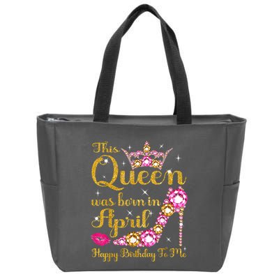 This Queen Was Born In April High Heel Happy Birthday Queen Zip Tote Bag