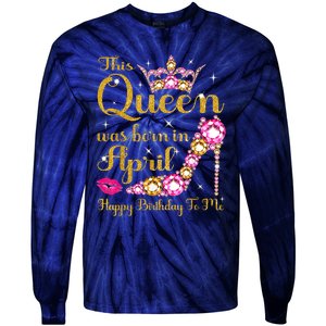 This Queen Was Born In April High Heel Happy Birthday Queen Tie-Dye Long Sleeve Shirt