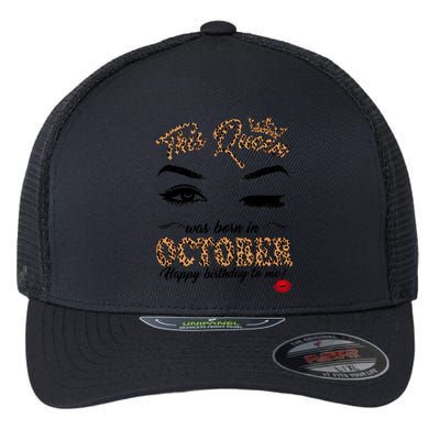 This Queen Was Born In October Happy Birthday To Me October Birthday Flexfit Unipanel Trucker Cap