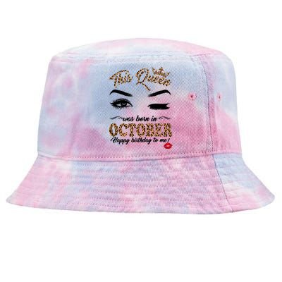 This Queen Was Born In October Happy Birthday To Me October Birthday Tie-Dyed Bucket Hat