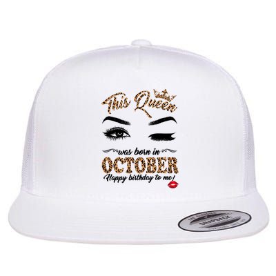 This Queen Was Born In October Happy Birthday To Me October Birthday Flat Bill Trucker Hat