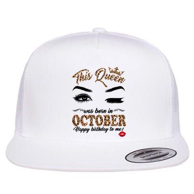 This Queen Was Born In October Happy Birthday To Me October Birthday Flat Bill Trucker Hat