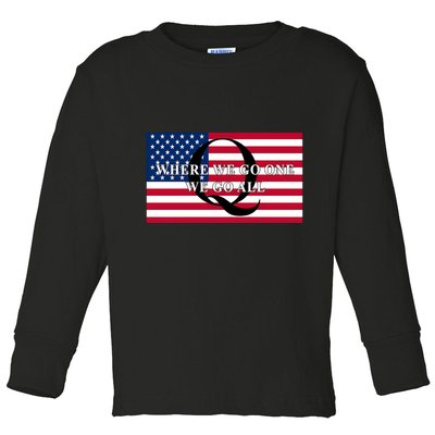 Trump Qanon Where We Go One We Go All Toddler Long Sleeve Shirt