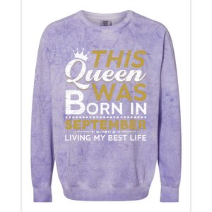 This Queen Was Born In September Living My Best Birthday Gift Colorblast Crewneck Sweatshirt