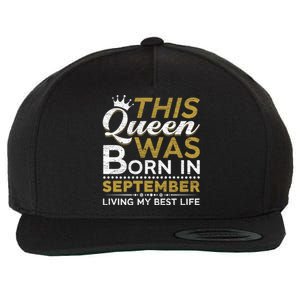 This Queen Was Born In September Living My Best Birthday Gift Wool Snapback Cap