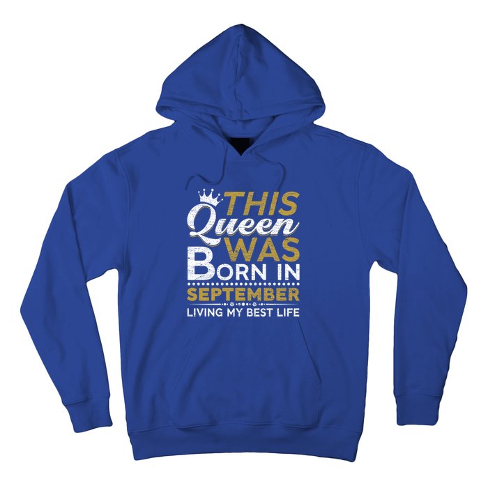 This Queen Was Born In September Living My Best Birthday Gift Hoodie