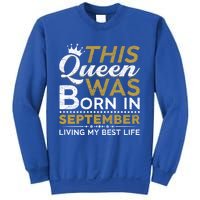 This Queen Was Born In September Living My Best Birthday Gift Sweatshirt