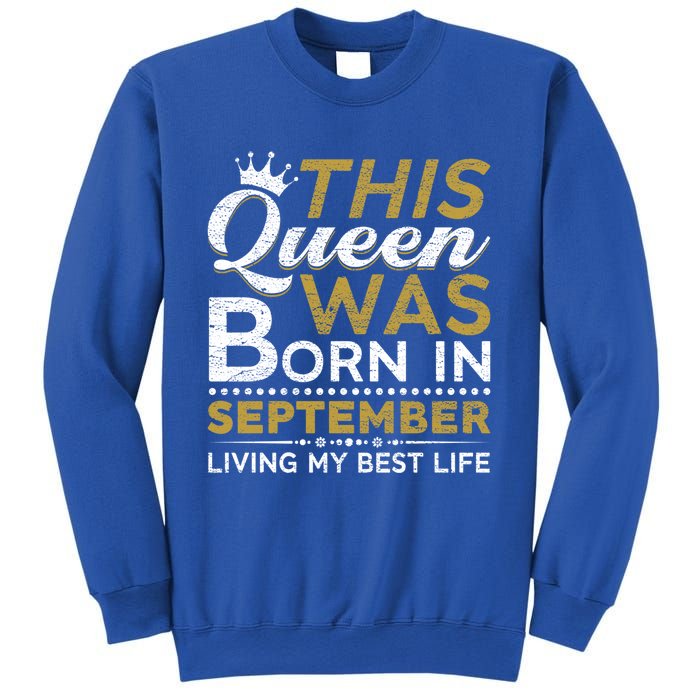 This Queen Was Born In September Living My Best Birthday Gift Sweatshirt