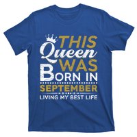 This Queen Was Born In September Living My Best Birthday Gift T-Shirt