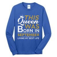 This Queen Was Born In September Living My Best Birthday Gift Tall Long Sleeve T-Shirt