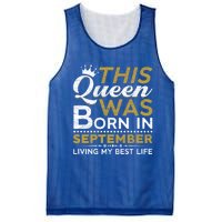 This Queen Was Born In September Living My Best Birthday Gift Mesh Reversible Basketball Jersey Tank