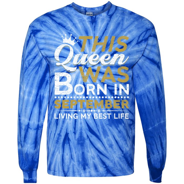 This Queen Was Born In September Living My Best Birthday Gift Tie-Dye Long Sleeve Shirt