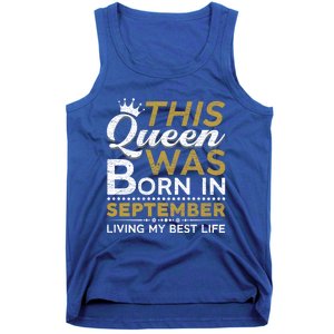 This Queen Was Born In September Living My Best Birthday Gift Tank Top