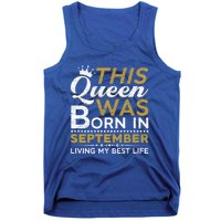 This Queen Was Born In September Living My Best Birthday Gift Tank Top