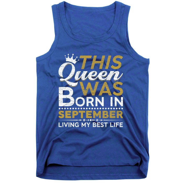 This Queen Was Born In September Living My Best Birthday Gift Tank Top