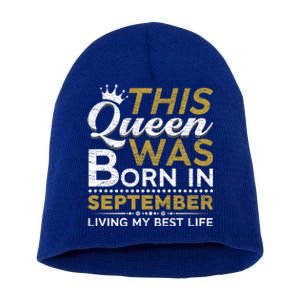 This Queen Was Born In September Living My Best Birthday Gift Short Acrylic Beanie