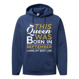 This Queen Was Born In September Living My Best Birthday Gift Performance Fleece Hoodie