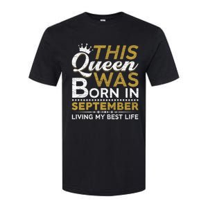 This Queen Was Born In September Living My Best Birthday Gift Softstyle CVC T-Shirt