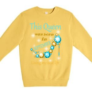 This Queen Was Born In September Gift Funny Gift Premium Crewneck Sweatshirt