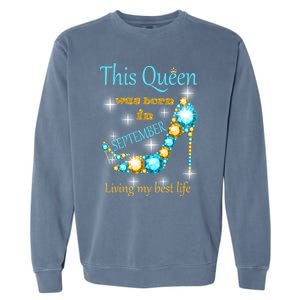 This Queen Was Born In September Gift Funny Gift Garment-Dyed Sweatshirt