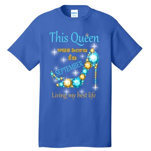 This Queen Was Born In September Gift Funny Gift Tall T-Shirt