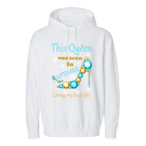 This Queen Was Born In September Gift Funny Gift Garment-Dyed Fleece Hoodie