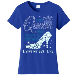 This Queen Was Born In September Funny September Bday Gift Women's T-Shirt