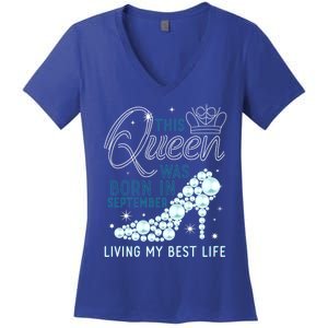 This Queen Was Born In September Funny September Bday Gift Women's V-Neck T-Shirt