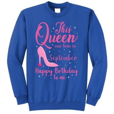 This Queen Was Born In September Born September Gift Tall Sweatshirt