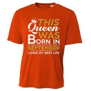 This Queen Was Born In September Living My Best Birthday Meaningful Gift Cooling Performance Crew T-Shirt