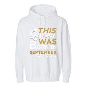 This Queen Was Born In September Living My Best Birthday Meaningful Gift Garment-Dyed Fleece Hoodie