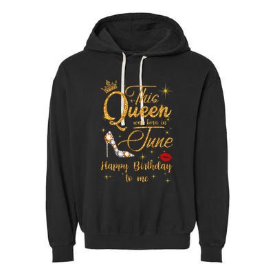 This Queen Was Born In June Happy Birthday To Me Garment-Dyed Fleece Hoodie